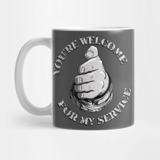 You're Welcome for My Service Mug